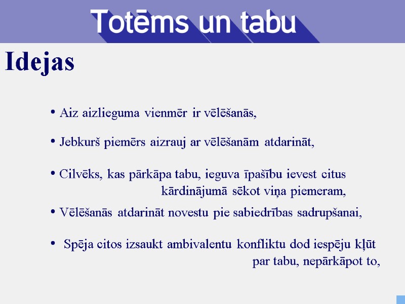 Aiz aizlieguma vienmēr ir vēlēšanās,  Jebkurš piemērs aizrauj ar vēlēšanām atdarināt,  Vēlēšanās